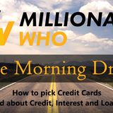 Morning Drive Episode 15 - Picking Credit Cards, Building Credit, Interest & Loans