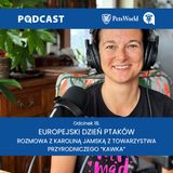 18. Europejski Dzień Ptaków - rozmowa z Karoliną Jamską z Towarzystwa Przyrodniczego "Kawka" (część 1.)