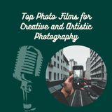Top Photo Films for Creative and Artistic Photography