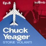 08 - Chuck Yeager - L’uomo che bucò il cielo