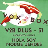 Vox2Box PLUS (31) - Momenti Maioli: Hola Soy Morge Jendes