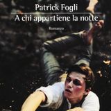 Patrick Fogli "A chi appartiene la notte"