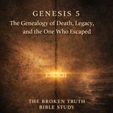 Genesis 5 — The Genealogy of Death, Legacy, and the One Who Escaped