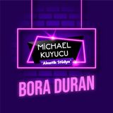 Michael Kuyucu ile Akustik Stüdyo - Bora Duran