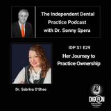 DIGRN Presents: The Independent Dental Practice Podcast - Guest Dr. Sabrina O'Shee