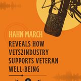 Hahn March Reveals How VETS2INDUSTRY Supports Veteran Well-Being