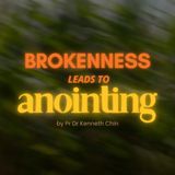 Brokenness Leads To Anointing