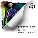 Punch It 43 - Proper Send-off