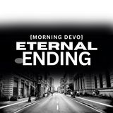 Eternal Ending [Morning Devo]