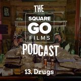 The Square Go Films podcast #13 - Drugs (with Garry Fraser)