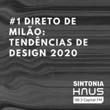 Direto de Milão: tendências de design 2020 | Sintonia HAUS #1