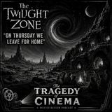 The Twilight Zone Series: On Thursday We Leave For Home