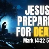 Jesus Prepares for Death (Mark 14_32–52) Lesson Summary _biblestoriest6e