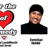 For the ❤️ of Comedy - Comedian Shang