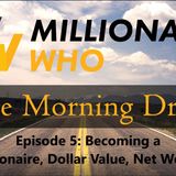 Morning Drive Episode 5 - How I became a billionaire, Net worth, and value of a dollar