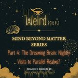 Mind Beyond Matter Part 4: The Dreaming Brain: Nightly Visits to Parallel Realms?