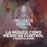 Así nos controla la música comercial | FRECUENCIA OCULTA