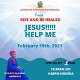 Episode 51 - Rise And Be Healed - JESUS HELP ME