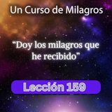LECCIÓN 159 - Doy los milagros que he recibido. UCDM (con fondo musical)