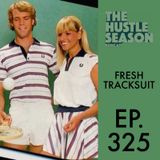 The Hustle Season: Ep. 325 Fresh Tracksuit