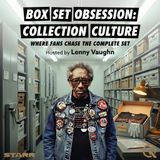 Box Set Obsession: Collection Culture - Dive into the world of obsessive collecting with Lenny Vaughn