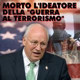 MORTO L’IDEATORE DELLA “GUERRA AL TERRORISMO” #TGBYOBLU