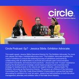 Circle Podcast_ Ep7 - Jessica Sibila. Exhibitor Advocate.