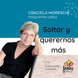 Ep. 009 Soltar y querernos más con Graciela Moreschi