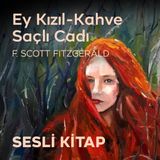 Ey Kızıl-Kahve Saçlı Cadı - Sesli Kitap 2. Bölüm - F.Scott Fitzgerald