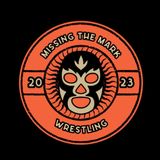 Ep 1 - Missing the Mark Wrestling - 2.24.24