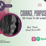 Courage, Purpose & the Power of One Woman!!