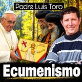 Ecumenismo-preguntas y respuestas Padre Luis Toro