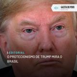 Editorial: O protecionismo de Trump mira o Brasil