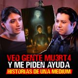 18. Veo Gente Muerta y Me Piden Ayuda, Historias Increíbles de una Medium