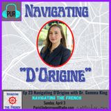 Ep 23 - Navigating “D’Origine” with Dr. Gemma King