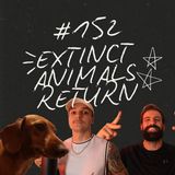 FireCast - EXTINCT ANIMALS RETURN! - #152