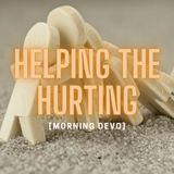 Helping the Hurting [Morning Devo]
