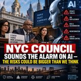 NYC Council Sounds the Alarm on AI — The Risks Could Be Bigger Than We Think