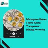 Miningrace Shares 7 Facts About Transparent Mining Networks