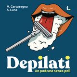 Depilati - EP 3 - 16 Ottobre 2020