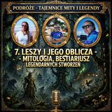 7. Leszy i jego oblicza - mitologia, bestiariusz legendarnych stworzeń
