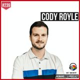 239: Cody Royle | Go Where Others Won't