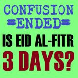 Is 'Eed al-Fitr Three Days or Just One? [Confusion Ended]