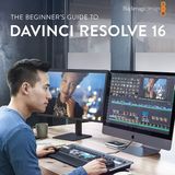 The Beginner's Guide to DaVinci Resolve 16: Learn Editing, Color, Audio & Effects