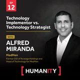 Episode 12 - Technology Implementor vs. Technology Strategist with Alfred Miranda