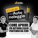 Il Podcast Dell'Autonoleggio: Come aprire un autonoleggio da zero 🚗📈🛠️