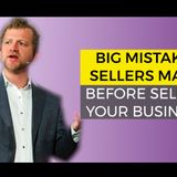 How to Avoid Big Mistakes Sellers Make Before Selling Their Business