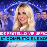 Grande Fratello Vip Ufficiale: Ecco Il Cast Completo E Le Novità!
