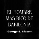 El Hombre Mas Rico de BABILONIA Audio Libro Completo