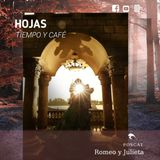 Hojas, Café y Tiempo - Romeo y Julieta